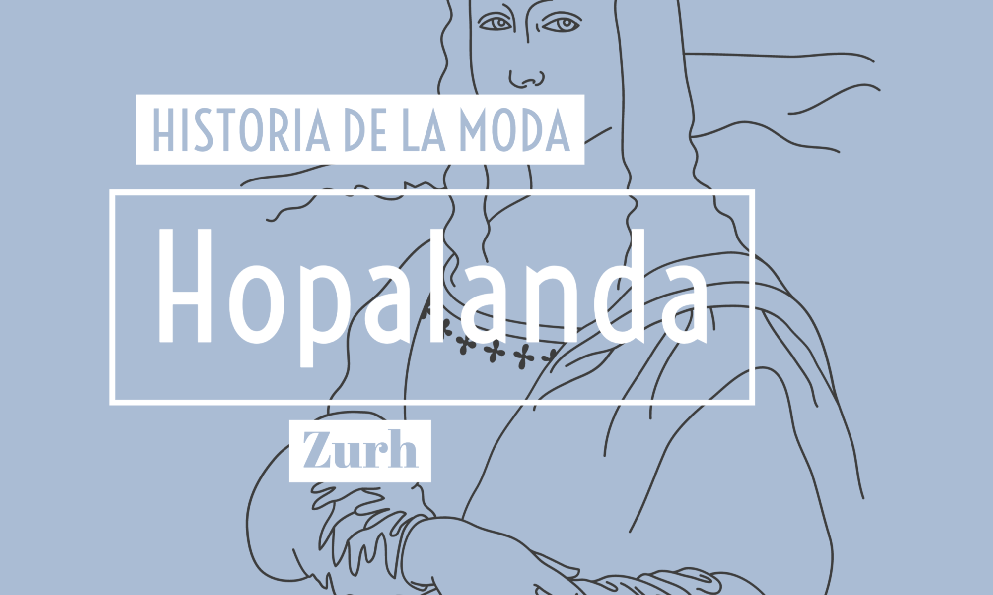 hopalanda hisotria moda zurh